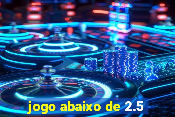 jogo abaixo de 2.5